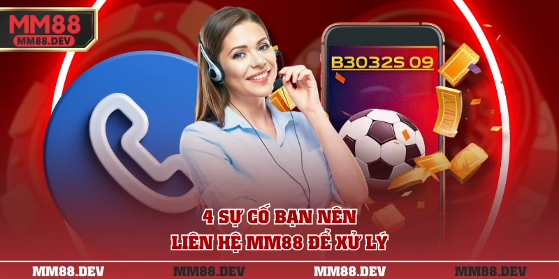 4 sự cố bạn nên liên hệ MM88 để xử lý