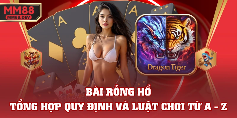 Bài Rồng Hổ - Tổng Hợp Quy Định Và Luật Chơi Từ A - Z