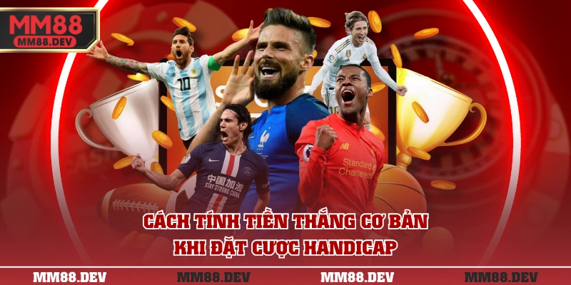 Cách tính tiền thắng cơ bản khi đặt cược Handicap