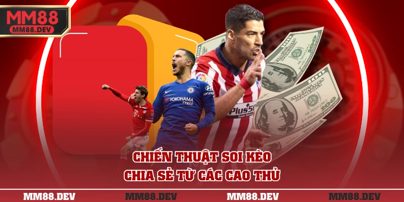 Chiến thuật soi kèo chia sẻ từ các cao thủ