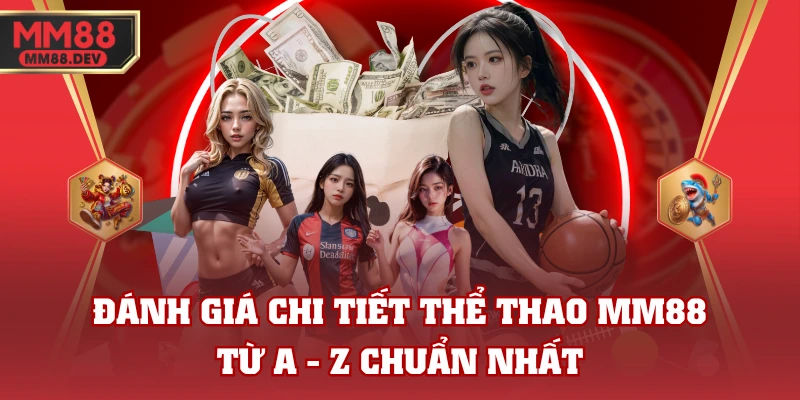 Đánh Giá Chi Tiết Thể Thao MM88 Từ A - Z Chuẩn Nhất