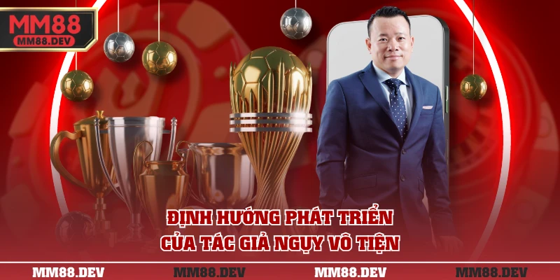 Định hướng phát triển của tác giả Ngụy Vô Tiện
