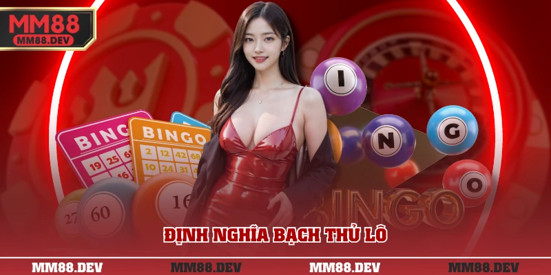 Định nghĩa bạch thủ lô