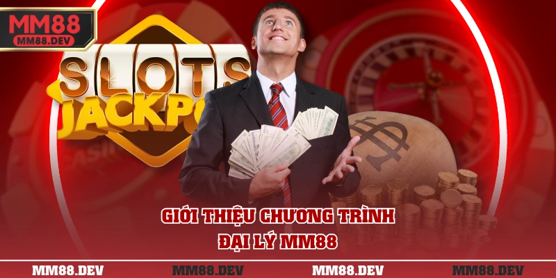 Giới thiệu chương trình đại lý MM88