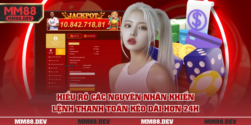 Hiểu rõ các nguyên nhân khiến lệnh thanh toán kéo dài hơn 24h