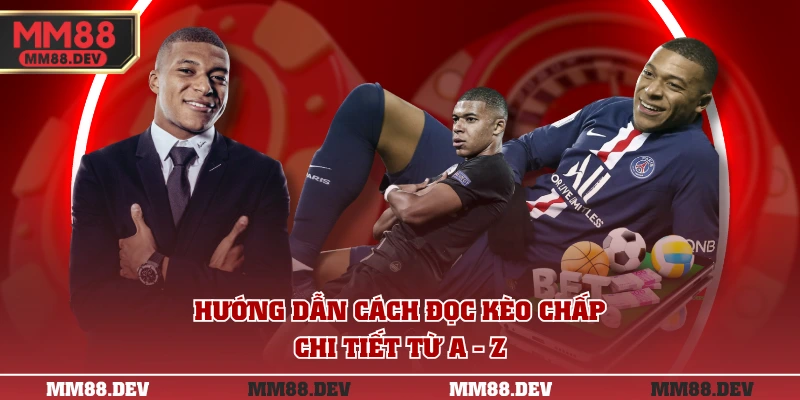 Hướng dẫn cách đọc kèo chấp chi tiết từ A - Z