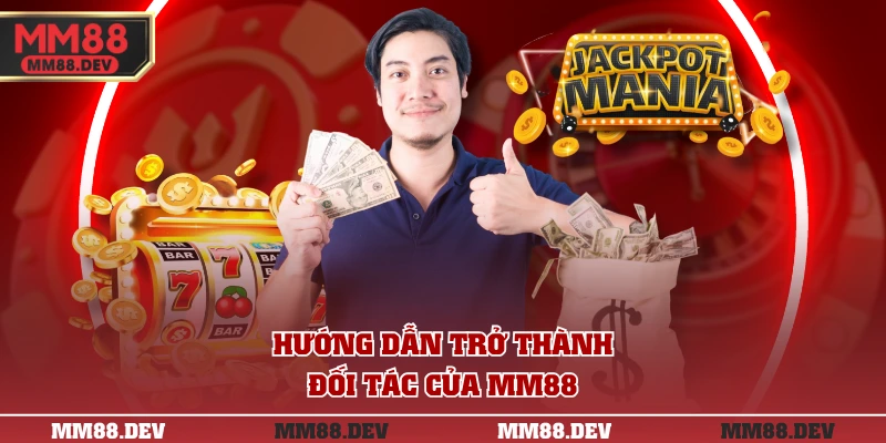 Hướng dẫn trở thành đối tác của MM88