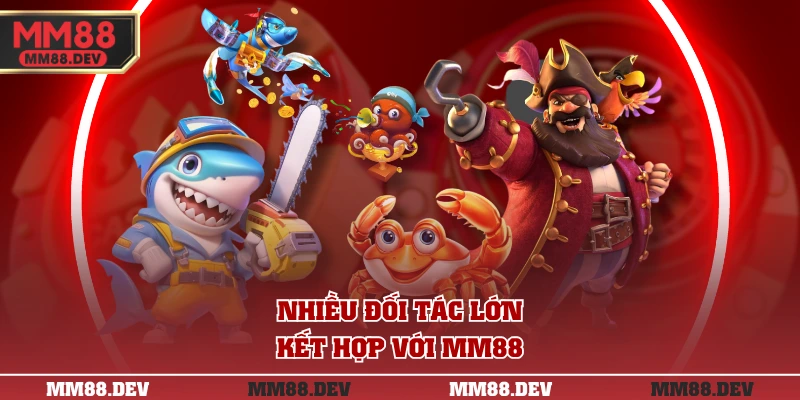 Nhiều đối tác lớn kết hợp với MM88