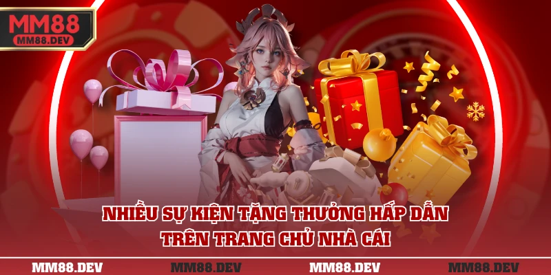 Nhiều sự kiện tặng thưởng hấp dẫn trên trang chủ nhà cái