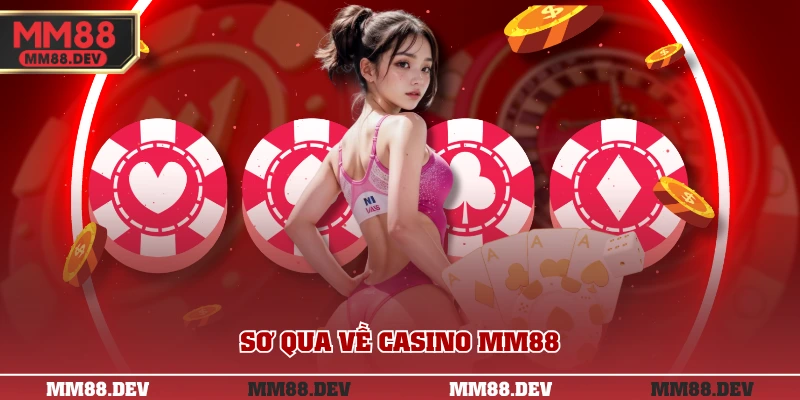 Sơ qua về casino MM88