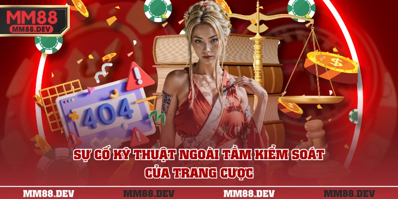 Sự cố kỹ thuật ngoài tầm kiểm soát của trang cược