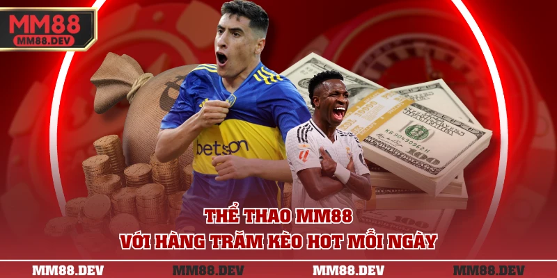 Thể thao MM88 với hàng trăm kèo HOT mỗi ngày