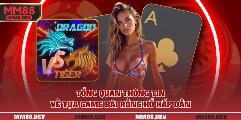 Tổng quan thông tin về tựa game bài Rồng Hổ hấp dẫn