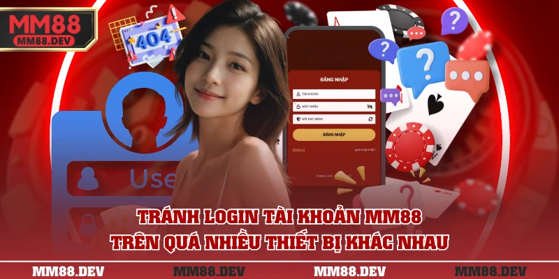 Tránh login tài khoản MM88 trên quá nhiều thiết bị khác nhau